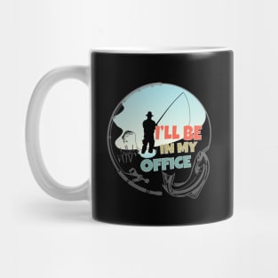 I'll Be In My Office, Fishing, Fisherman Mug